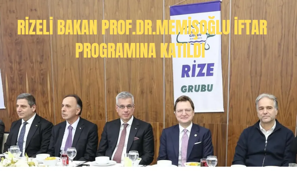 Rizeli Bakan Prof. Dr.Memişoğlu,İftar programına katıldı 