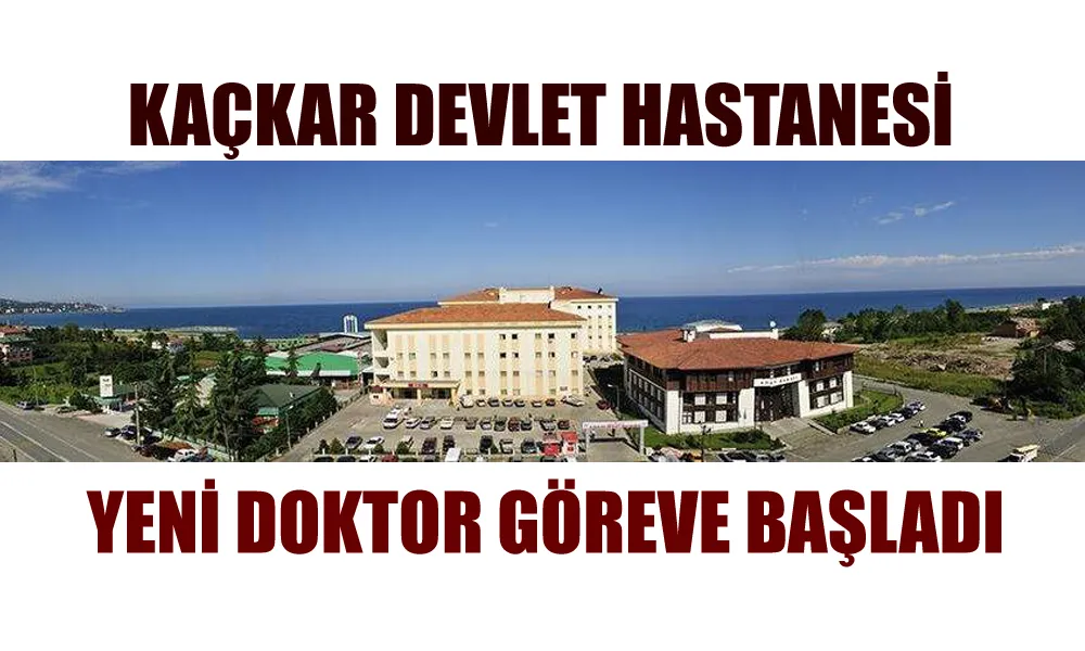Kaçkar Devlet Hastanesi’ne Yeni Çocuk Doktoru: Uzm. Dr. Ceylin Şengil Göreve Başladı