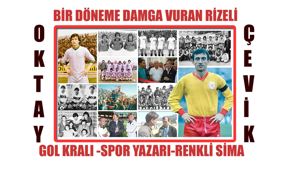 GOL KRALI, ZEKİ ÇEVİK RİZESPORLU OKTAY ÇEVİK
