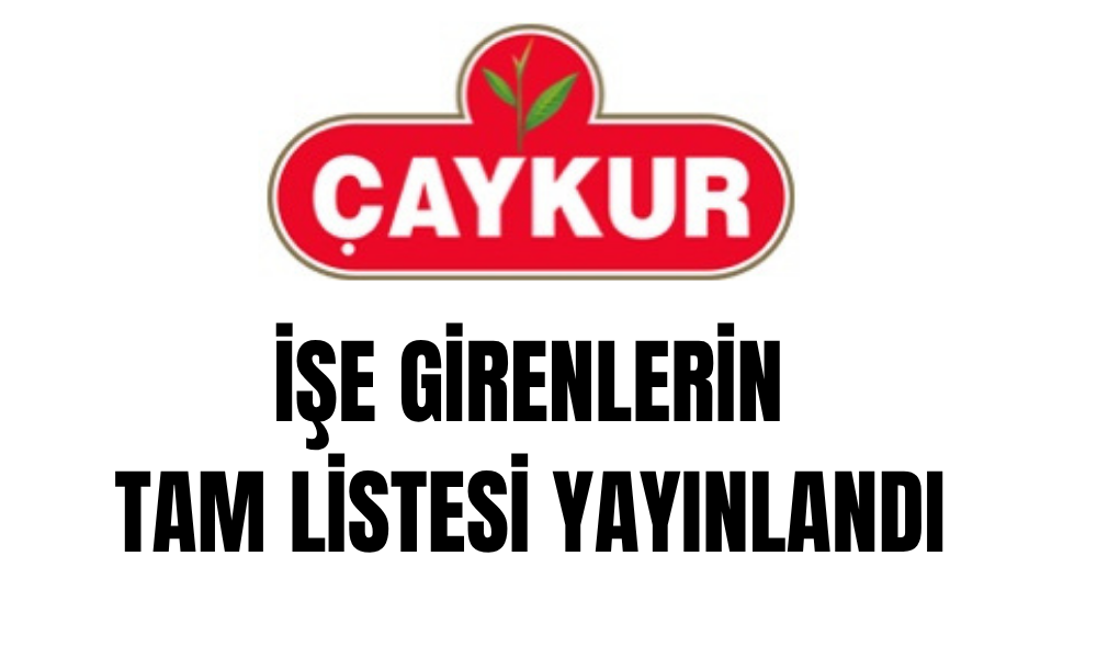 Çaykur’da listeler yayınlandı 