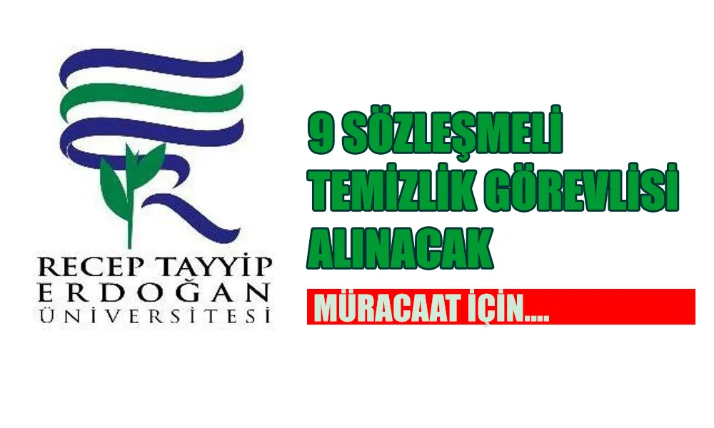 Recep Tayyip Erdoğan Üniversitesi 9 Sözleşmeli Temizlik Görevlisi Alacak