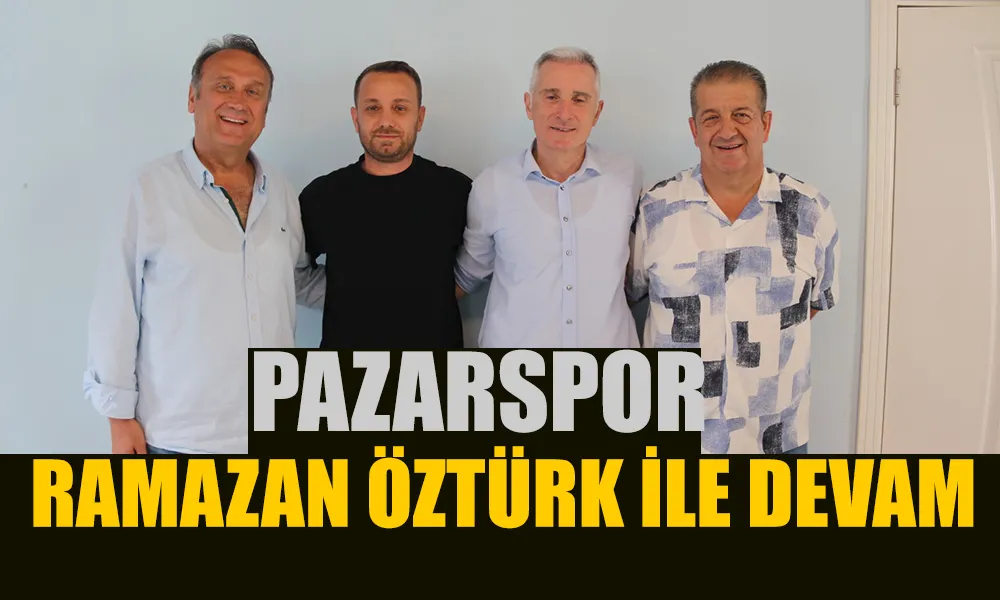 Pazarspor’da Ramazan Öztürk ile Yola Devam