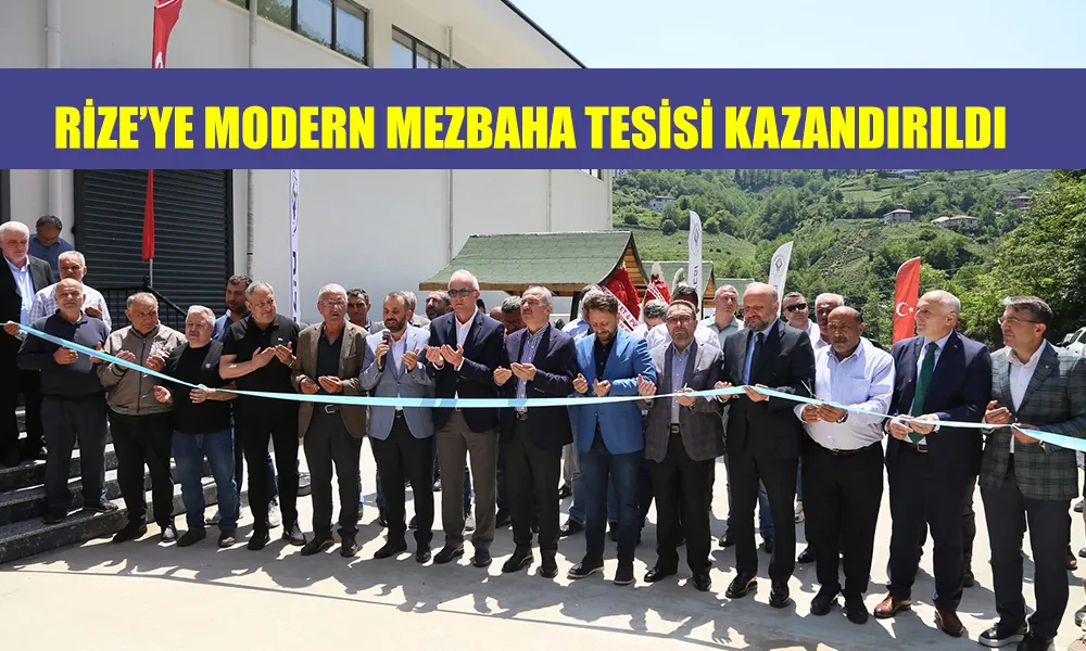 Rize’ye Modern Mezbaha Tesisi Kazandırıldı