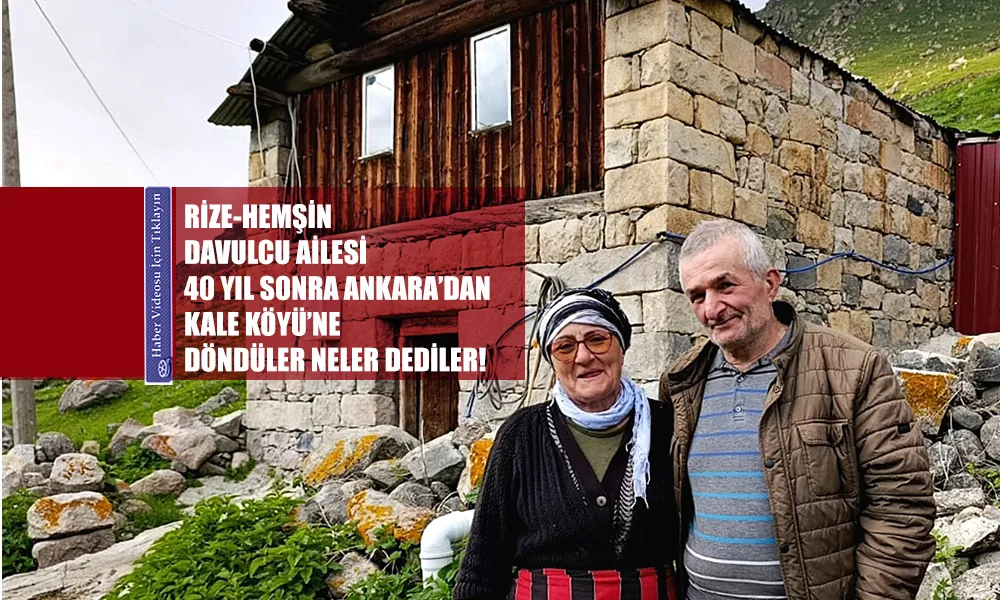 40 Yıl Sonra Köye Dönüş: Davulcu Ailesi Kela Yaylası