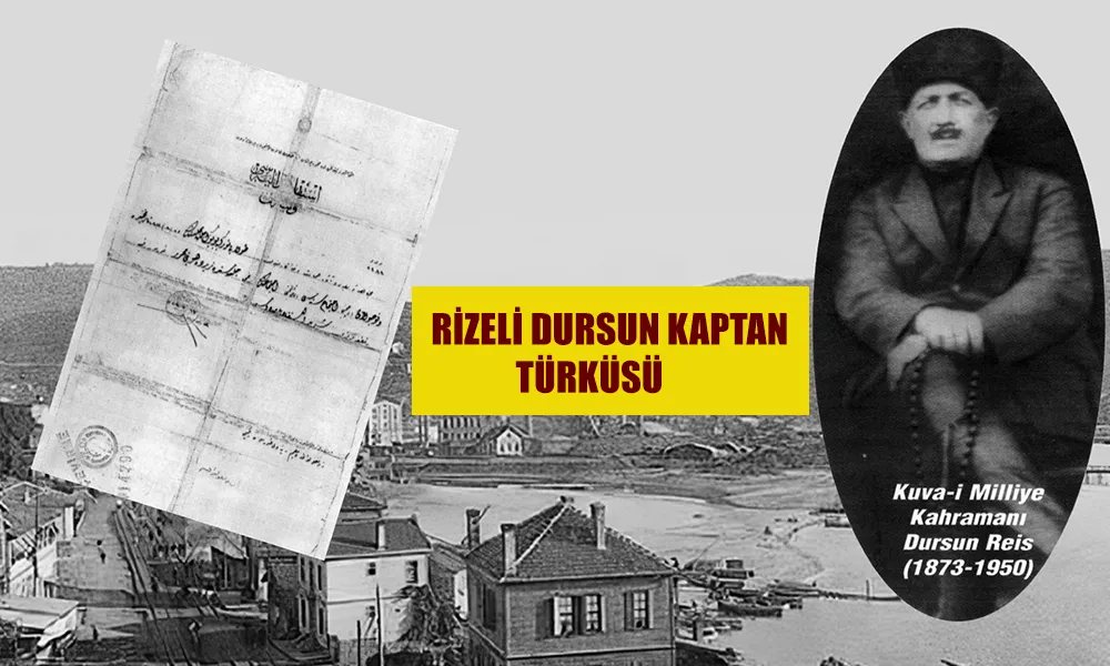 RİZELİ KÖSEOĞLU DURSUN KAPTAN  DESTANLAŞAN BİR MİLLİ MÜCADELE KAHRAMANI