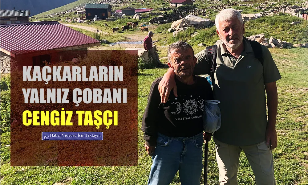 Kaçkarların Yalnız Çobanı: Cengiz Taşçı