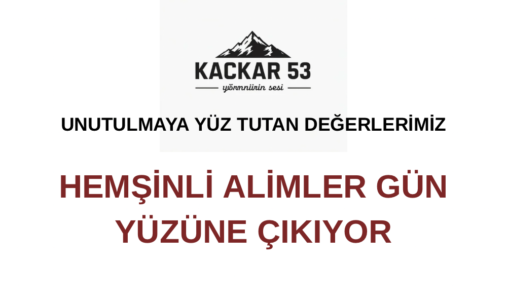 Unutulmaya Yüz Tutan Değerlerimiz: Hemşinli Alimler Gün Yüzüne Çıkıyor