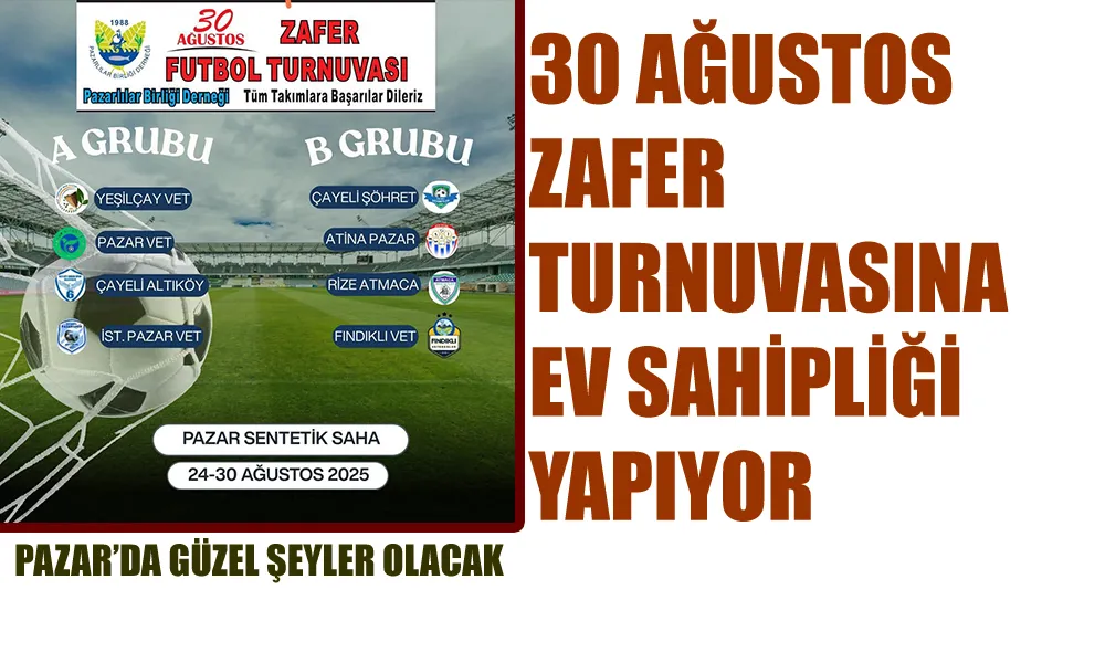 Pazar, 30 Ağustos Zafer Futbol Turnuvası’na Ev Sahipliği Yapıyor!