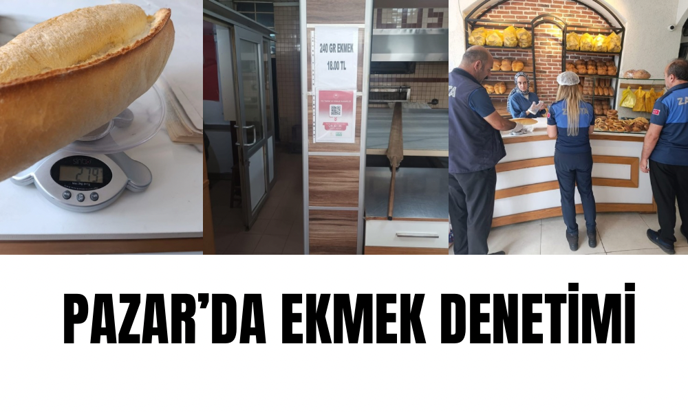 Ekmek Denetimi: Pazar Belediyesi Halk Sağlığı İçin Fırınları Denetledi