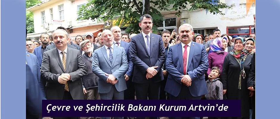 ÇEVRE VE ŞEHİRCİLİK BAKANI MURAT KURUM YUSUFELİ’NE GELDİ