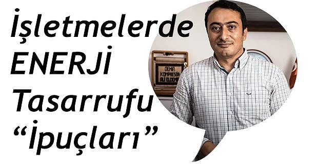 ENERJİ VERİMLİLİĞİ İŞLETMELERDE BÜYÜK ÖNEM TAŞIYOR