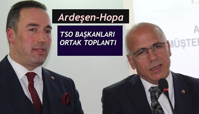 HOPA VE ARDEŞEN TSO’LARDAN ÖRNEK ADIM