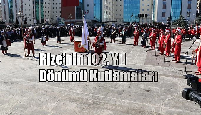 2 MART RİZE’NİN DÜŞMAN İŞGALİNDEN KURTULUŞUNUN 102. YIL DÖNÜMÜ TÖRENLE KUTLANDI