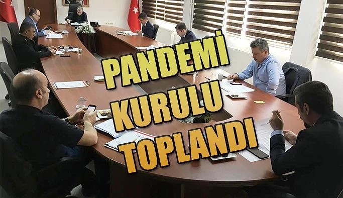 İL PANDEMİ KURULU TOPLANDI