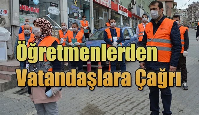 ÖĞRETMENLER, VATANDAŞLARI UYARARAK EVLERE DAVET ETTİ