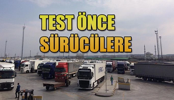 UND “TEST ÖNCE SÜRÜCÜLERE YAPILSIN”..