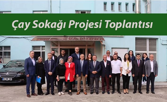 ÇAYKUR ZİHNİ DERİN ÇAY FABRİKASINDA “ÇAY SOKAĞI PROJESİ” TOPLANTISI GERÇEKLEŞTİ