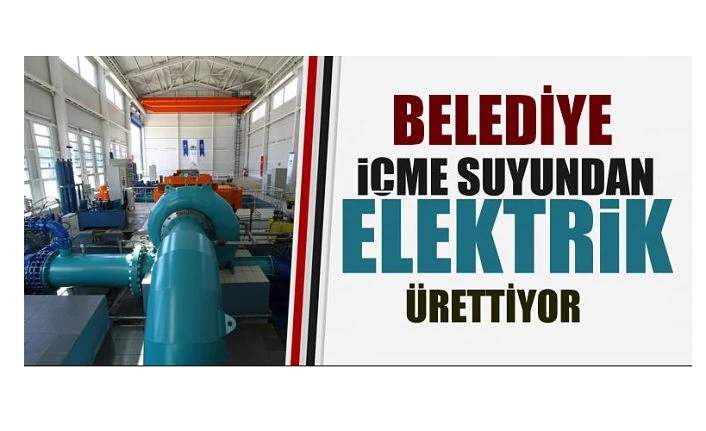 Belediye İçme suyundan elektrik üretecek