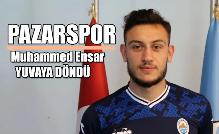 Pazarspor ’da Muhammed Ensar Çavuşoğlu Yuvaya döndü