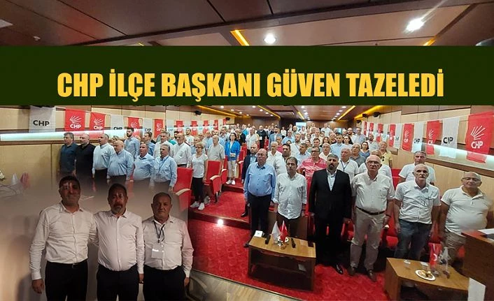 CHP İlçe Başkanı güven tazeleyerek yeniden başkan seçildi