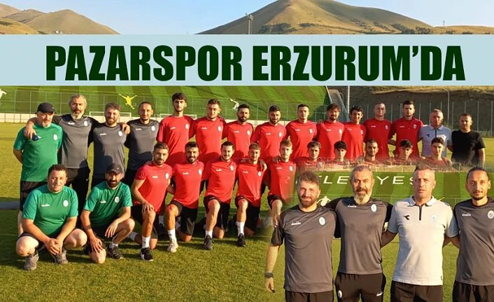 Pazarspor Erzurum Kampı başladı