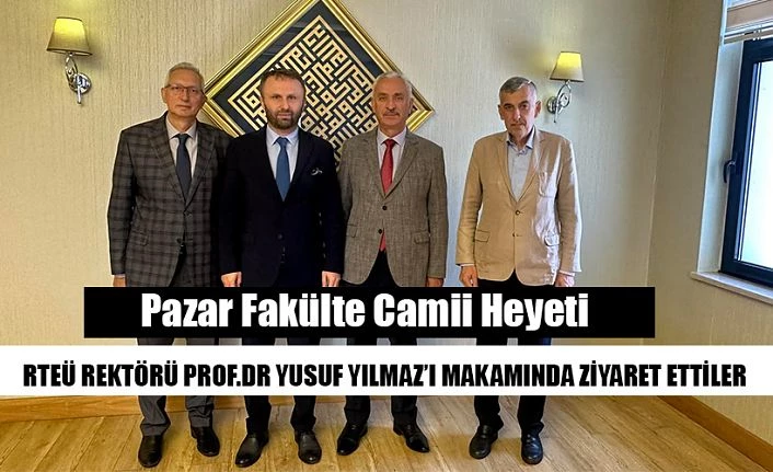 Pazar Camii Derneği üyelerinde Rektör Yılmaz’a ziyaret