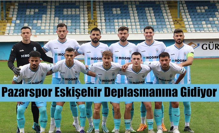 Pazarspor 4.haftada Eskişehir Deplasmanına gidiyor