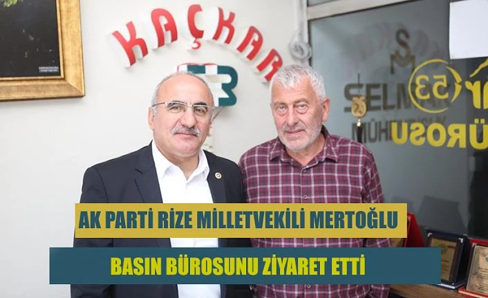 Rize Milletvekili Harun Mertoğlu Pazar’da Basın Bürosunu Ziyaret Etti