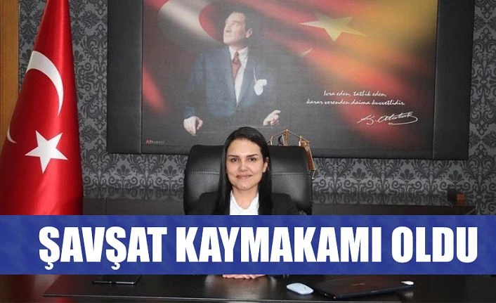 ŞAVŞAT’A KADIN KAYMAKAM