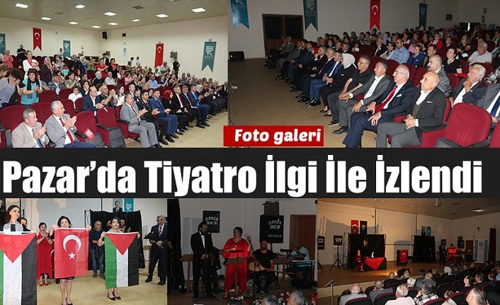 Pazar’da Tiyatro Gösterisine büyük ilgi