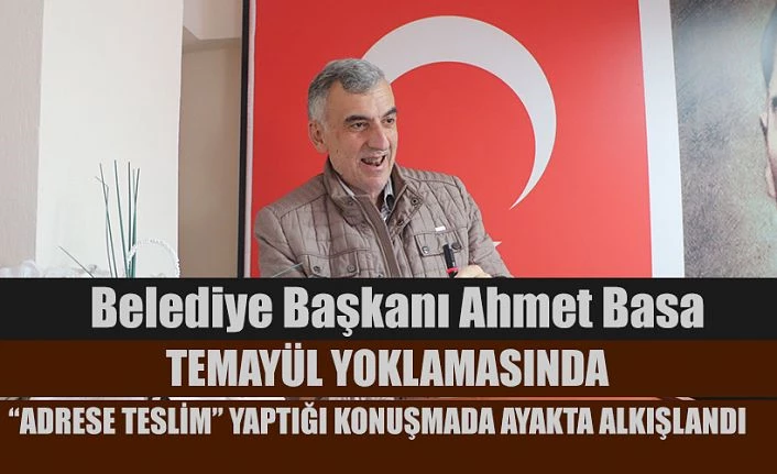 Başkan Basa Adrese teslim konuşma yapınca partililer ayakta alkışladılar