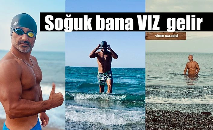 Deniz soğuk olsa ne yazar