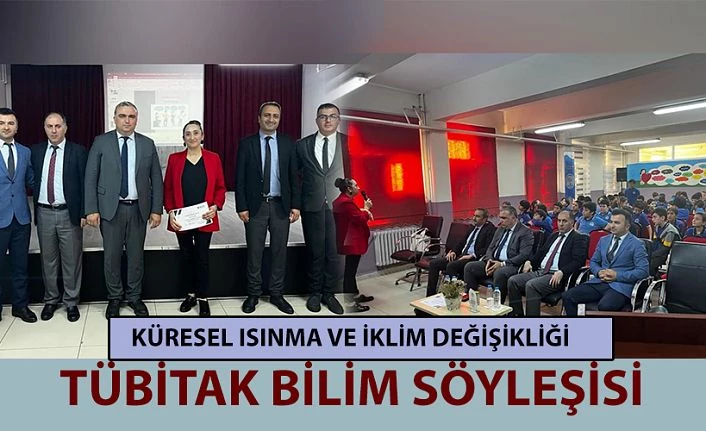 TÜBİTAK BİLİM SÖYLEŞİSİ GERÇEKLEŞTİRİLDİ